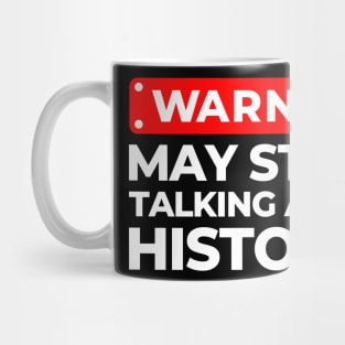 May Start Talking About History Mug